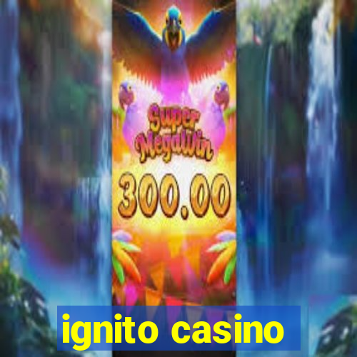 ignito casino