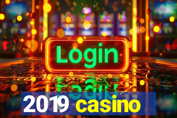 2019 casino