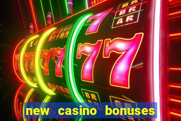 new casino bonuses no deposit