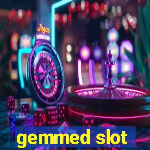 gemmed slot