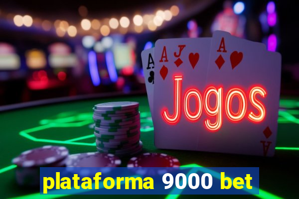 plataforma 9000 bet