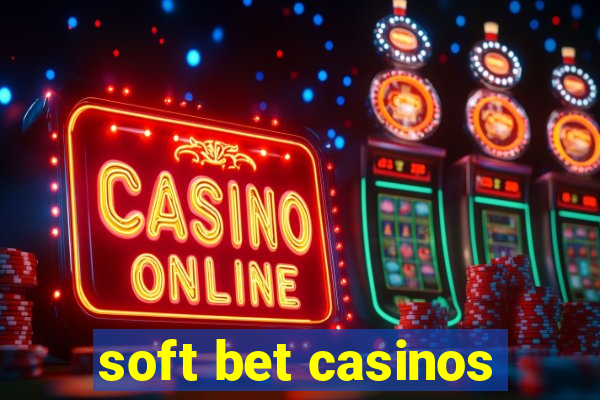 soft bet casinos