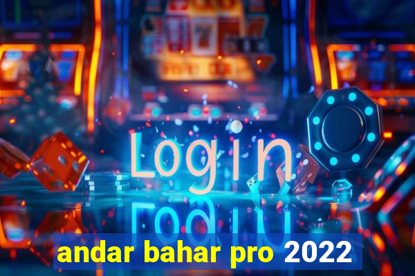 andar bahar pro 2022