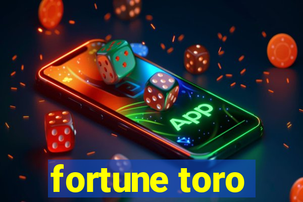 fortune toro