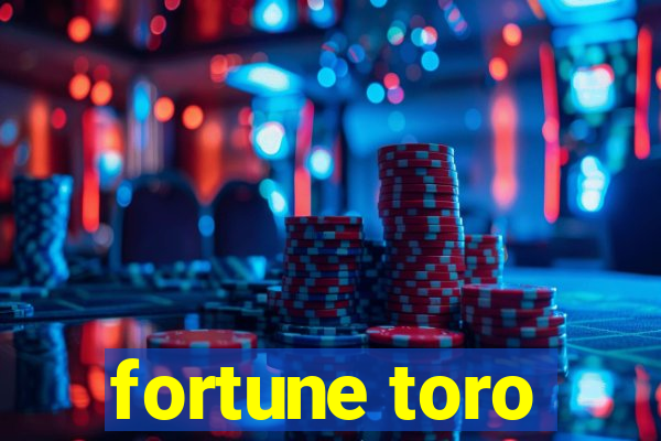 fortune toro