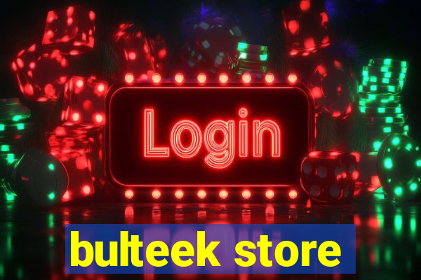 bulteek store