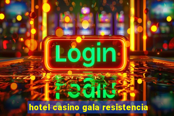 hotel casino gala resistencia