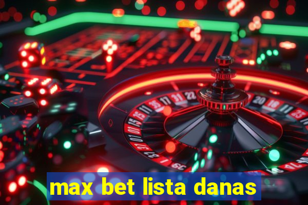 max bet lista danas