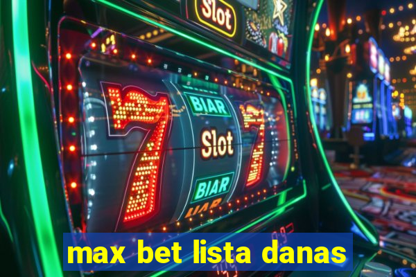 max bet lista danas