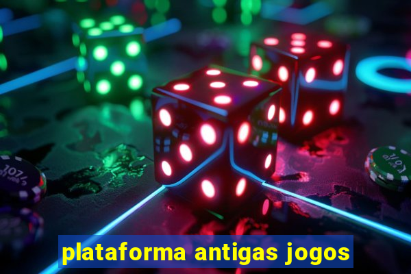 plataforma antigas jogos