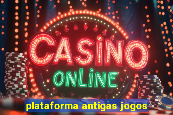 plataforma antigas jogos