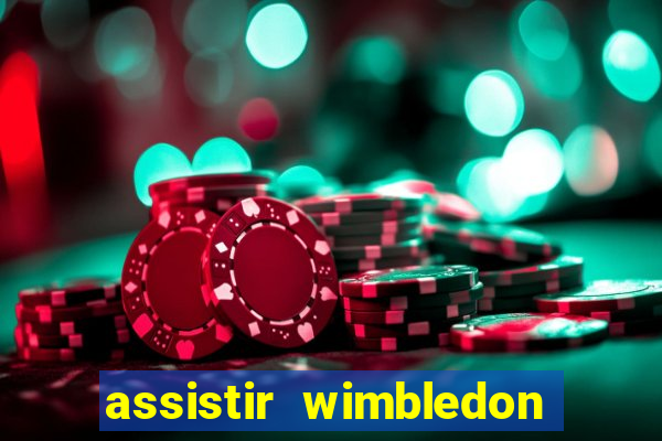 assistir wimbledon ao vivo