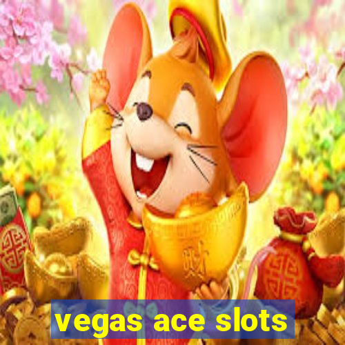 vegas ace slots