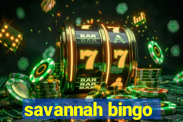 savannah bingo