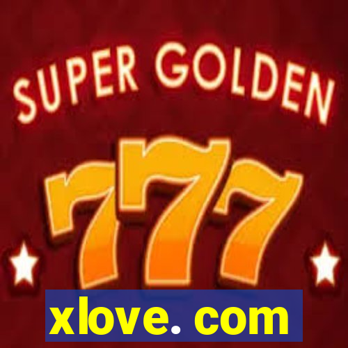 xlove. com