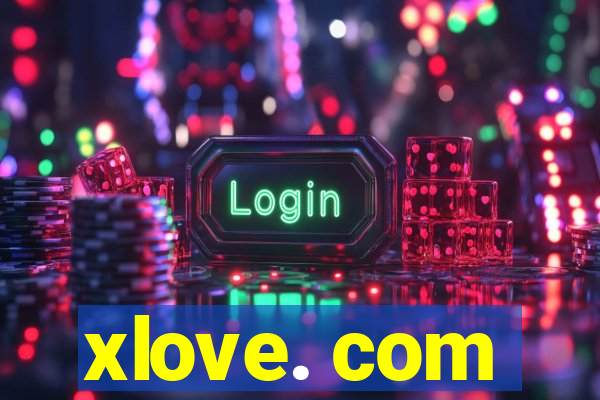 xlove. com