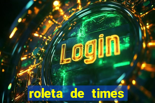 roleta de times champions league