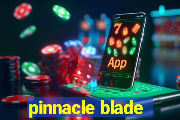 pinnacle blade