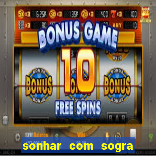 sonhar com sogra no jogo do bicho