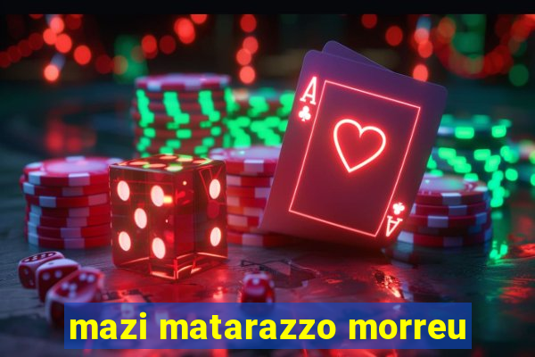 mazi matarazzo morreu