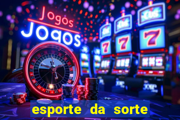 esporte da sorte melhor horário