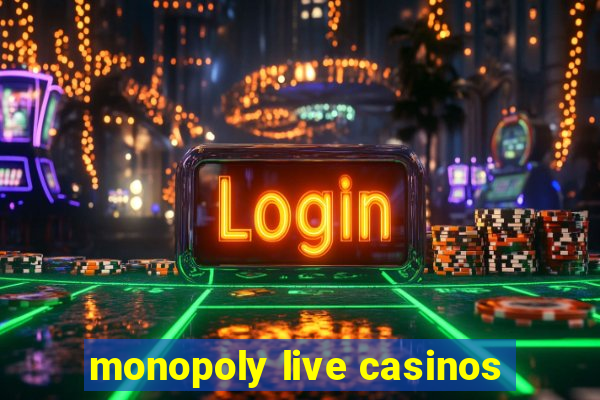 monopoly live casinos