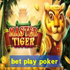 bet play poker