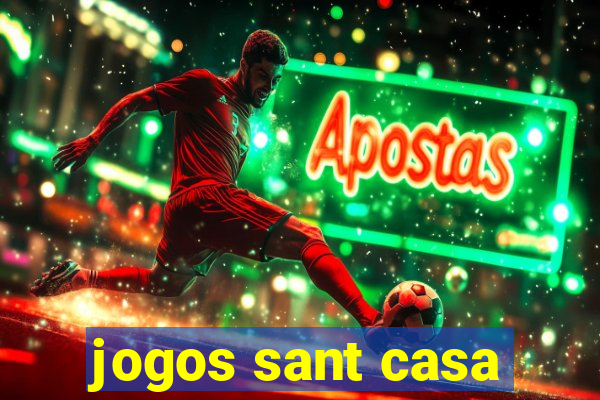 jogos sant casa