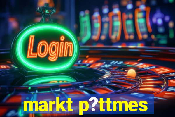 markt p?ttmes