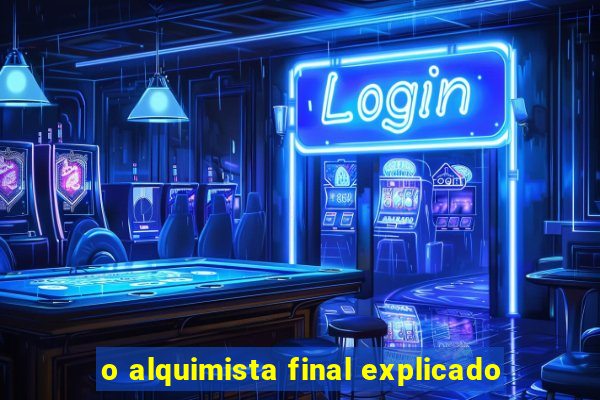 o alquimista final explicado