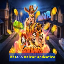 bet365 baixar aplicativo