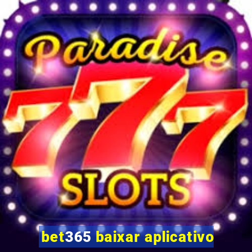 bet365 baixar aplicativo