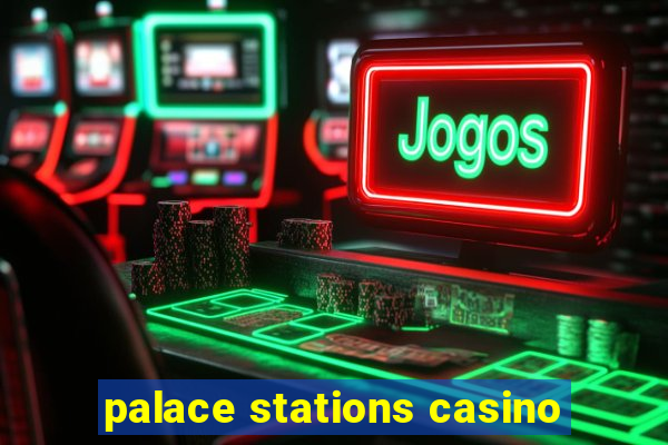 palace stations casino