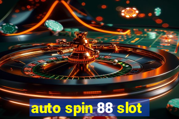 auto spin 88 slot