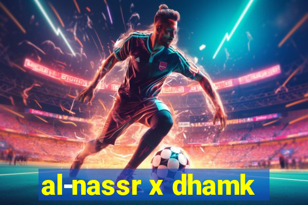 al-nassr x dhamk