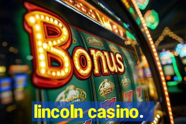 lincoln casino.