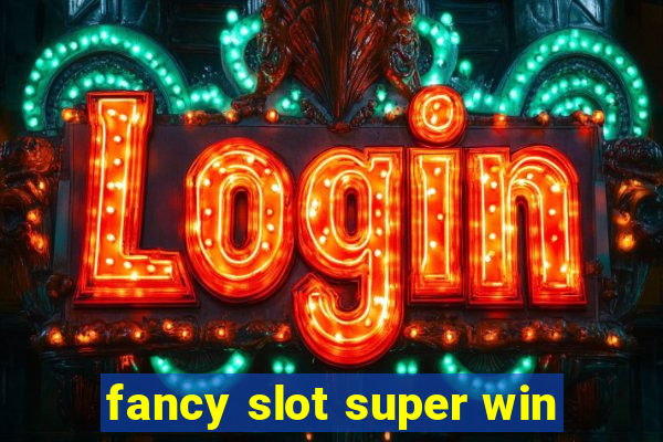 fancy slot super win