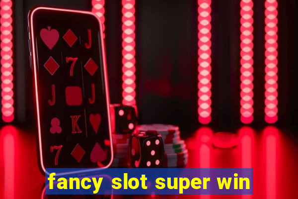 fancy slot super win