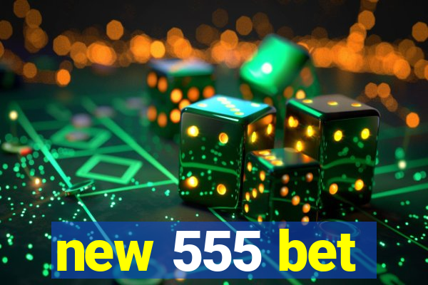 new 555 bet