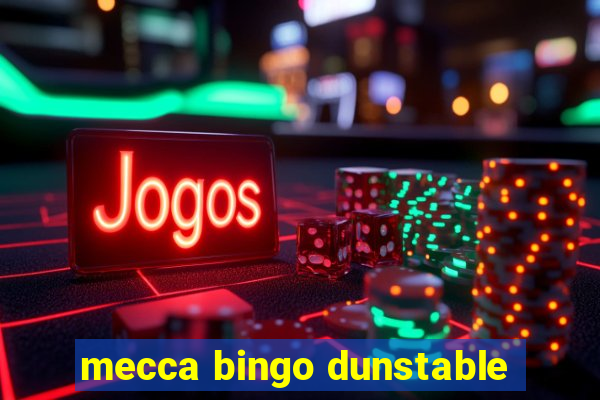 mecca bingo dunstable