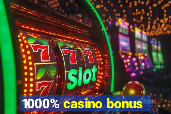 1000% casino bonus