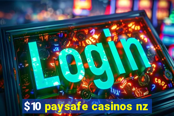 $10 paysafe casinos nz