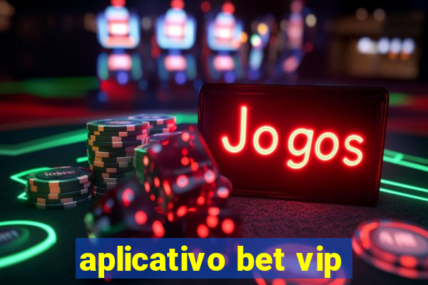 aplicativo bet vip