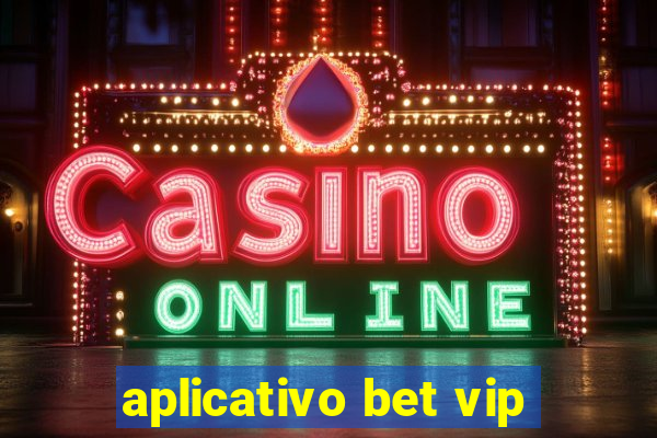 aplicativo bet vip