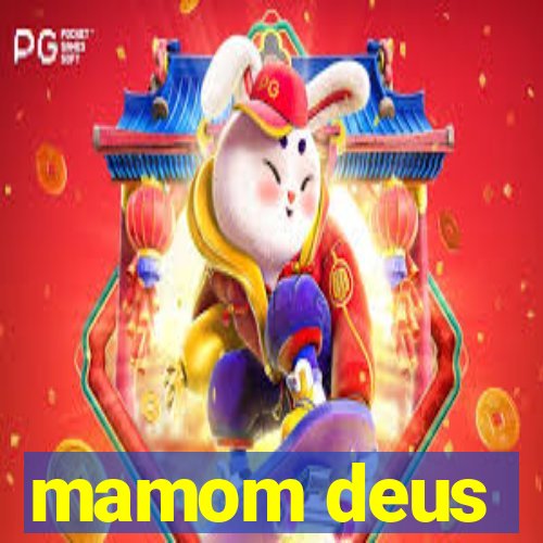 mamom deus