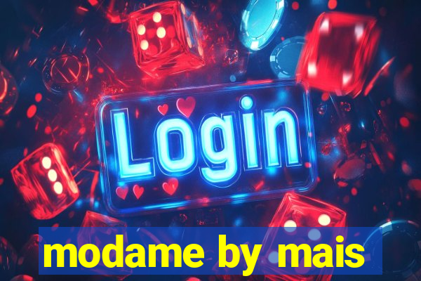 modame by mais