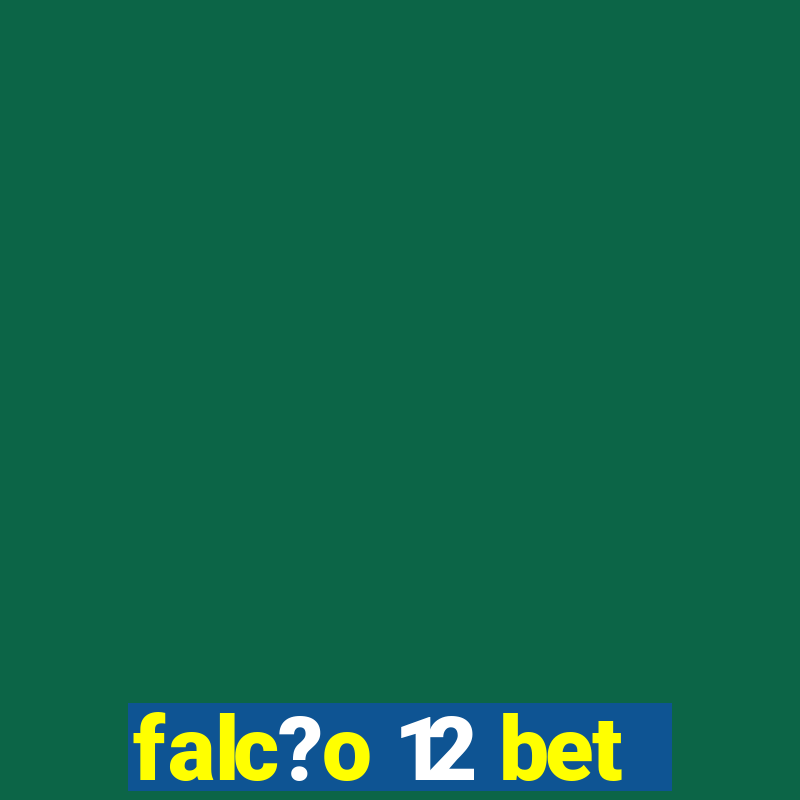 falc?o 12 bet