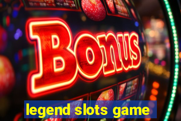 legend slots game