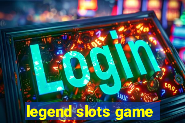 legend slots game