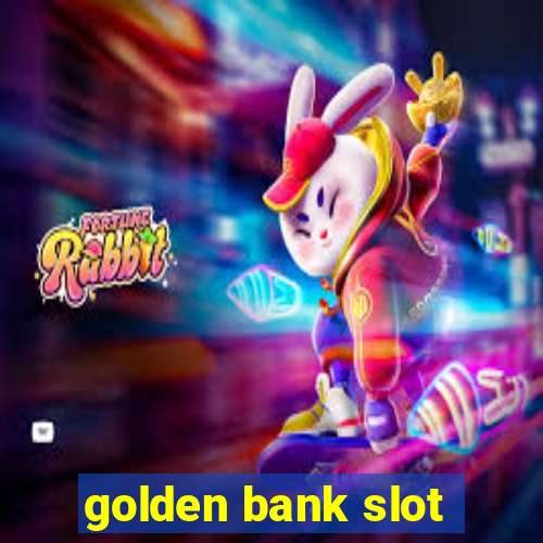 golden bank slot